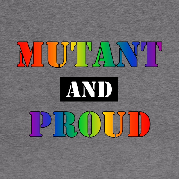 Mutant and Proud (Gay Pride Rainbow) (v2) by SapphoStore